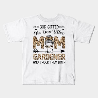 Leopard I Have Two Titles Mom Gardener Mothers Day Womens Kids T-Shirt